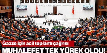 Muhalefetten Gazze İçin Meclis’e Olağanüstü Toplantı Çağrısı