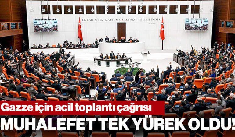 Muhalefetten Gazze İçin Meclis’e Olağanüstü Toplantı Çağrısı
