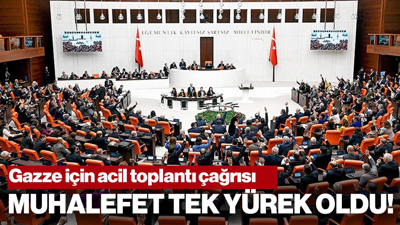 Muhalefetten Gazze İçin Meclis’e Olağanüstü Toplantı Çağrısı