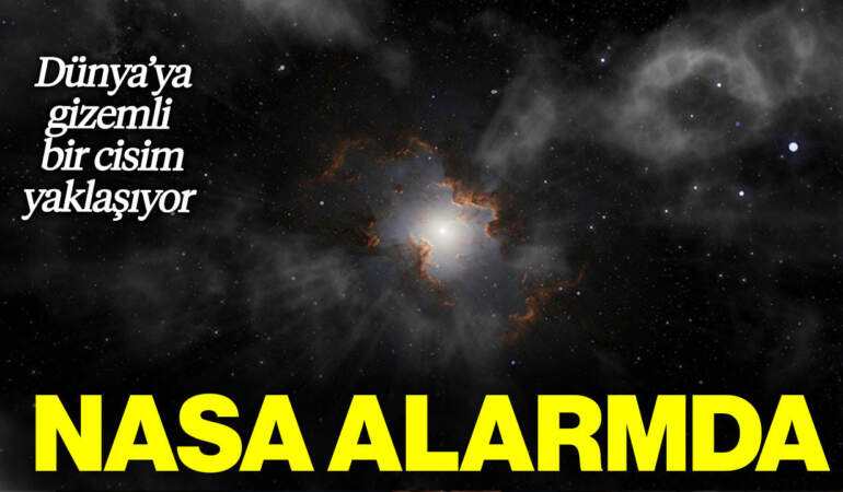 NASA Alarmda… Gizemli Cisim Dünya’ya Yaklaşıyor!