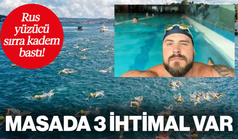 Rus Yüzücü Boğaz’da Sırra Kadem Bastı! Masada 3 İhtimal Var