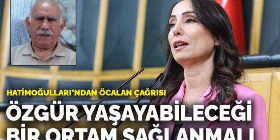 Hatimoğulları’ndan Öcalan çağrısı: Özgür çalışabileceği, yaşayabileceği bir ortam sağlanmalı
