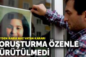 AYM’den Rabia Naz Vatan kararı: Soruşturma özenle yürütülmedi