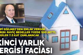 Mahfi Eğilmez’den emlak vergisi uyarısı: Rayiç bedeller yüzde 500 arttı, vergiler 7.5 kat zamlanacak