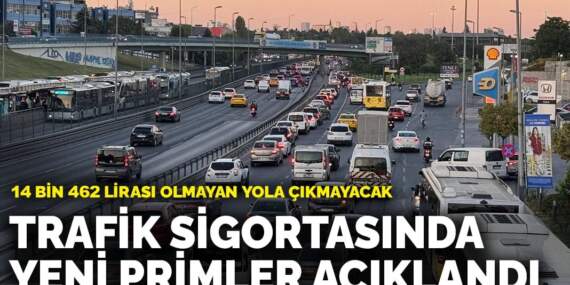 Trafik sigortasında yeni primler açıklandı