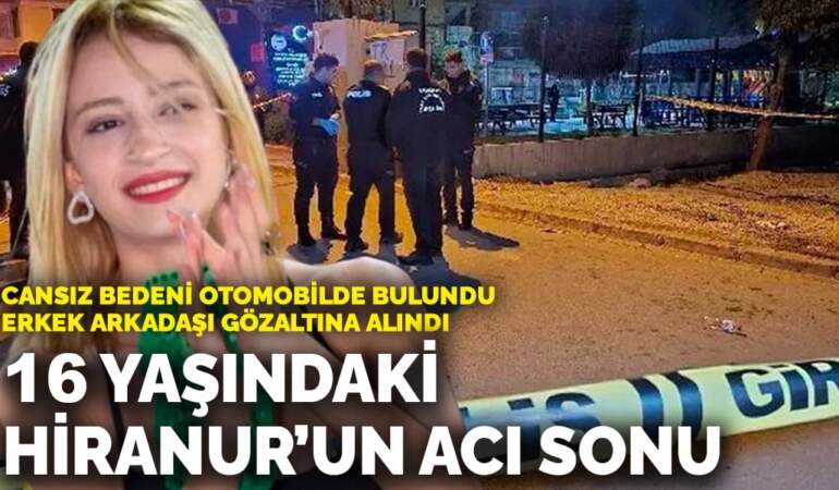 Mersin’de korkunç olay! 16 yaşındaki Hiranur otomobilde silahla vurulmuş halde ölü bulundu