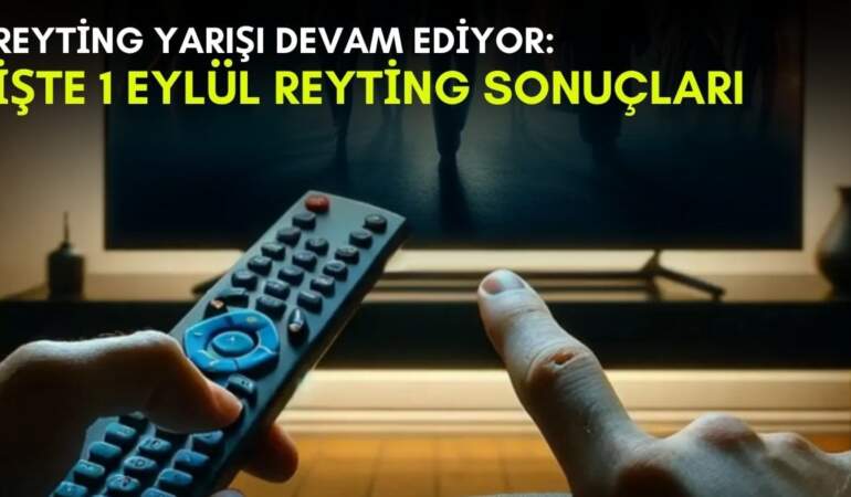 Kanalların rekabeti bitmek bilmiyor! Yaz geldi ama yarış devam ediyor: İşte 1 Eylül reyting sonuçları