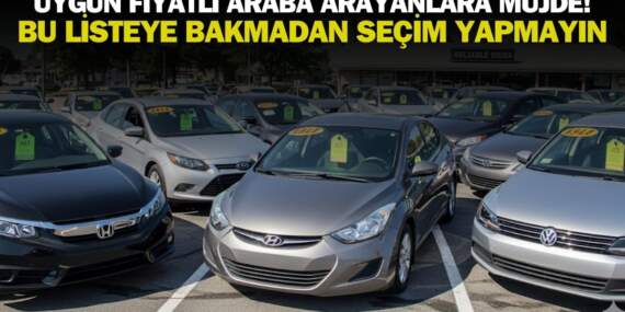Hem ucuz hem sağlam araba hayal değil! Uygun fiyatlı araba arayanlar bu listeye bakmadan yola çıkmasın