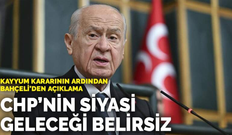 Kayyum kararının ardından Bahçeli’den açıklama: CHP’nin siyasi geleceği belirsiz