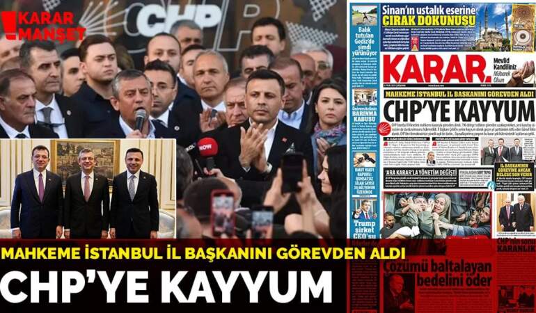 Mahkeme İstanbul il başkanını görevden aldı: CHP’ye kayyum
