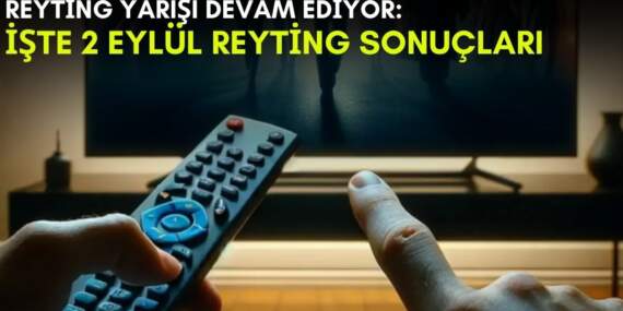 Kanalların rekabeti bitmek bilmiyor! Yaz geldi ama yarış devam ediyor: İşte 2 Eylül reyting sonuçları