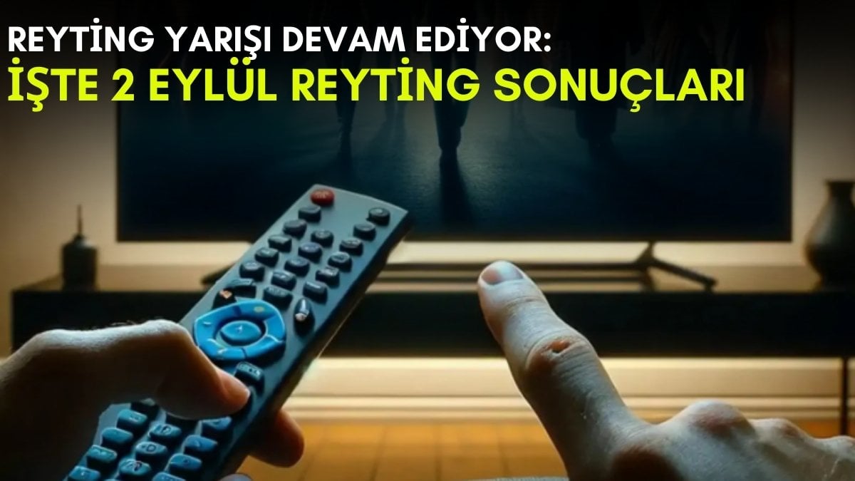 Kanalların rekabeti bitmek bilmiyor! Yaz geldi ama yarış devam ediyor: İşte 2 Eylül reyting sonuçları
