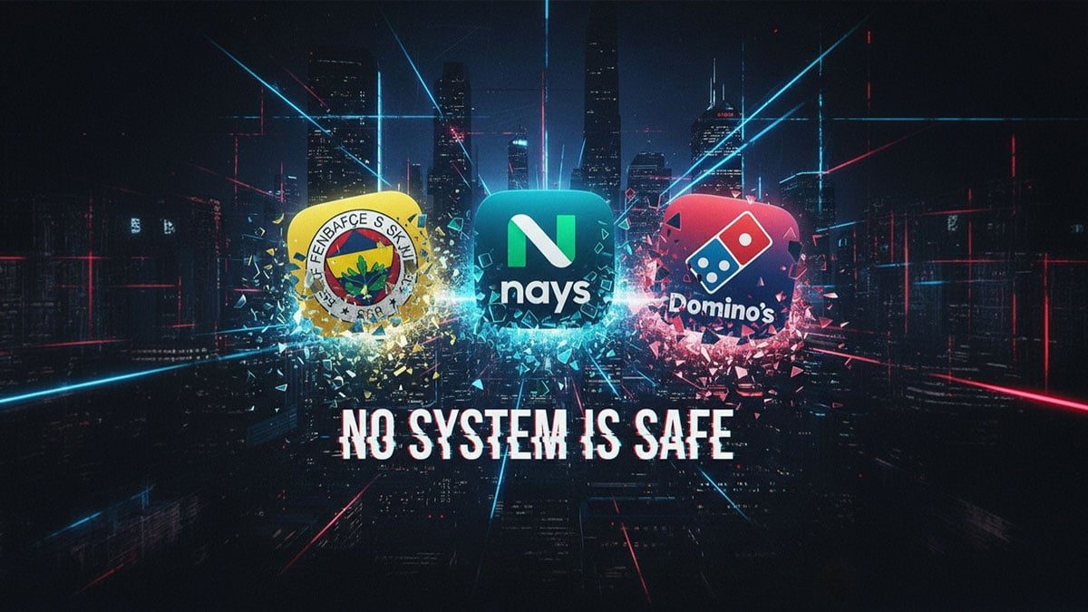 Fenerbahçe, İş Bankası, Domino’s Pizza’ya siber saldırı! ‘No system is safe’ bildirimi ne anlama geliyor?