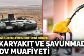 Vergi düzenlemesinde yeni dönem: Akaryakıt ve savunmada KDV muafiyeti