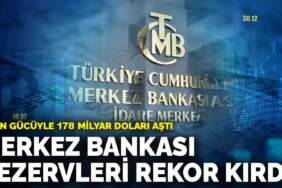 Merkez Bankası rezervleri rekor kırdı: Altın gücüyle 178 milyar doları aştı