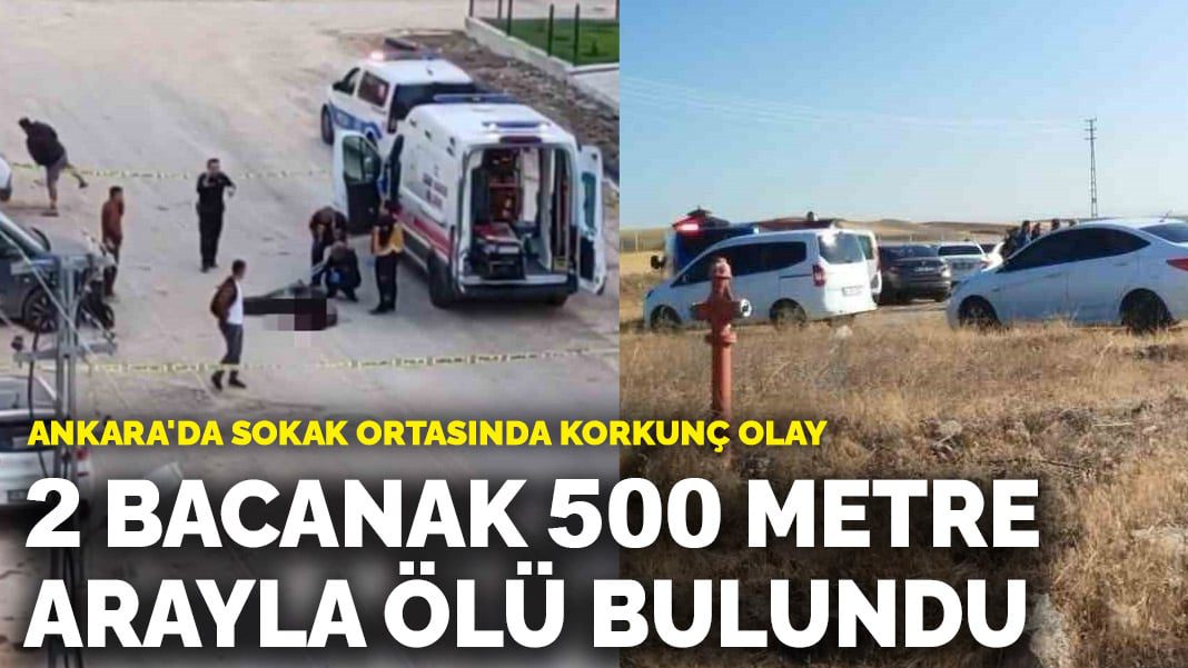 Ankara’da sokak ortasında korkunç olay! 2 bacanak 500 metre arayla araç içerisinde ölü bulundu
