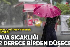Meteoroloji tarih vererek il il uyardı: Sıcaklıklar 12 derece birden düşecek