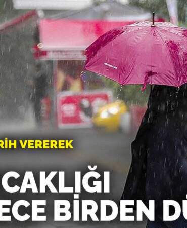 Meteoroloji tarih vererek il il uyardı: Sıcaklıklar 12 derece birden düşecek