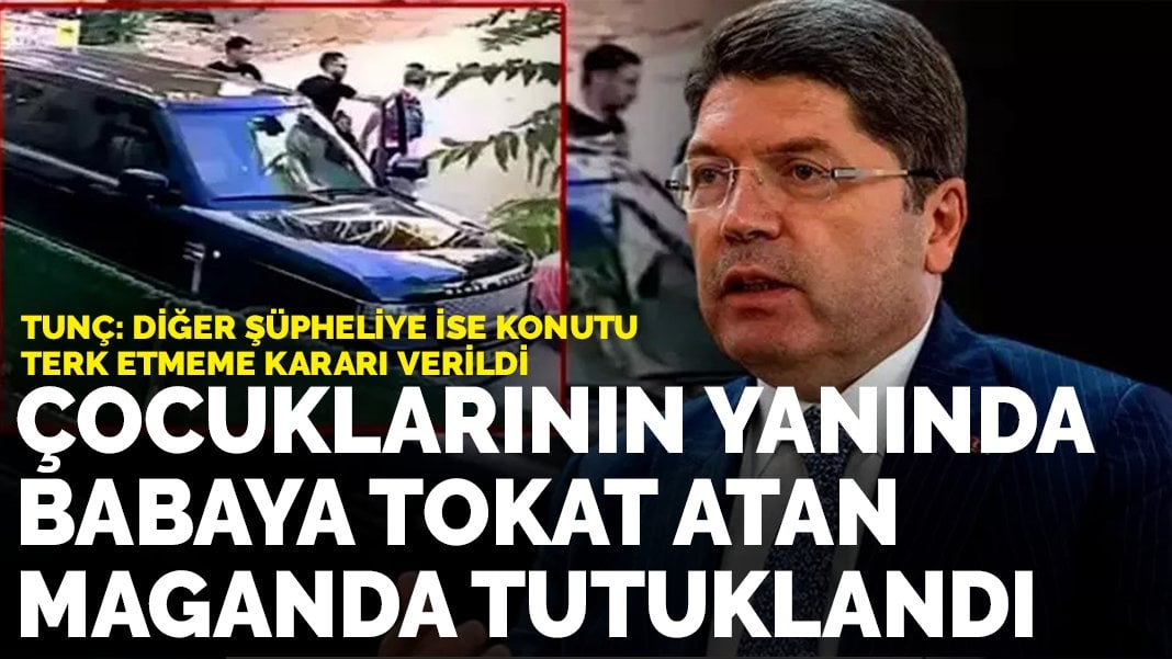 Tunç: Çocuklarının yanında babaya saldıran şüpheli tutuklandı