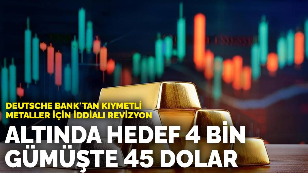 Deutsche Bank’tan kıymetli metaller için iddialı revizyon: Altında hedef 4 bin, gümüşte 45 dolar