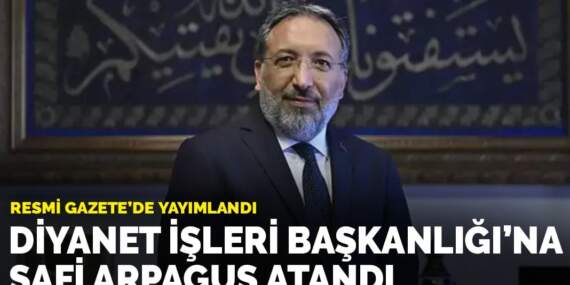 Diyanet İşleri Başkanlığı’na Prof. Dr. Safi Arpaguş atandı