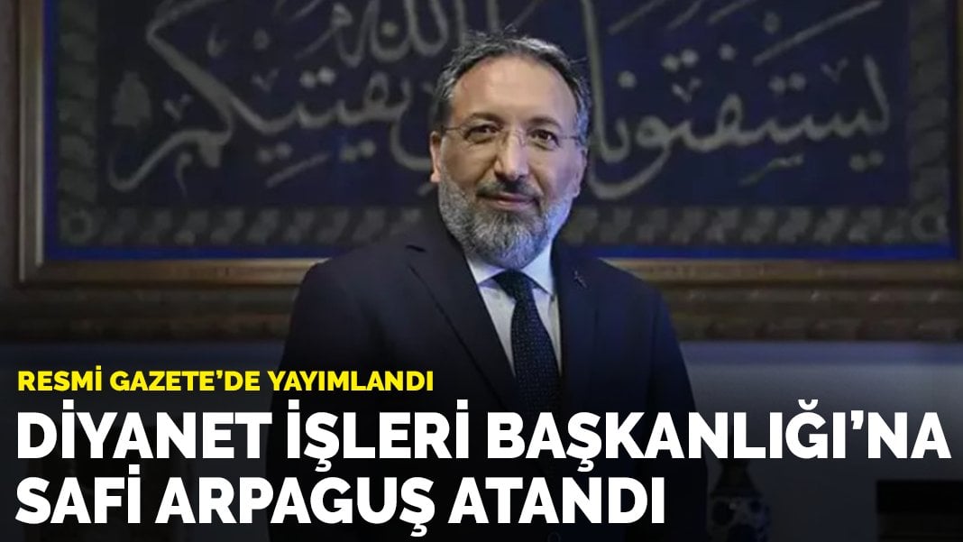 Diyanet İşleri Başkanlığı’na Prof. Dr. Safi Arpaguş atandı