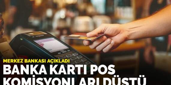 Merkez bankası açıkladı: Banka kartı POS komisyonları düştü
