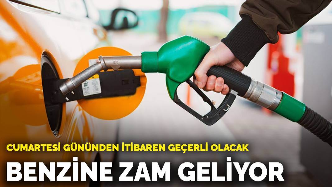 Benzine zam geliyor: Cumartesi gününden itibaren geçerli olacak
