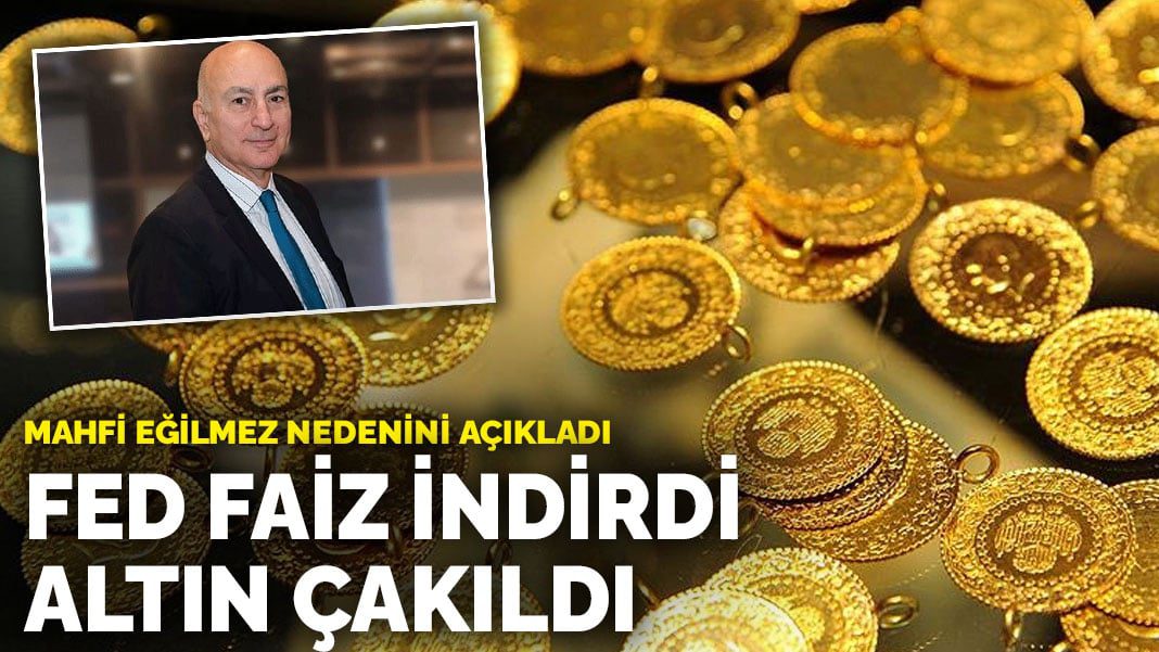Mahfi Eğilmez nedenini açıkladı: Fed faiz indirdi altın çakıldı
