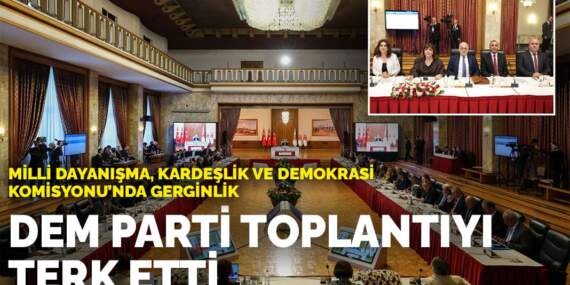 Milli Dayanışma, Kardeşlik ve Demokrasi Komisyonu’nda gerginlik: DEM Parti toplantıyı terk etti