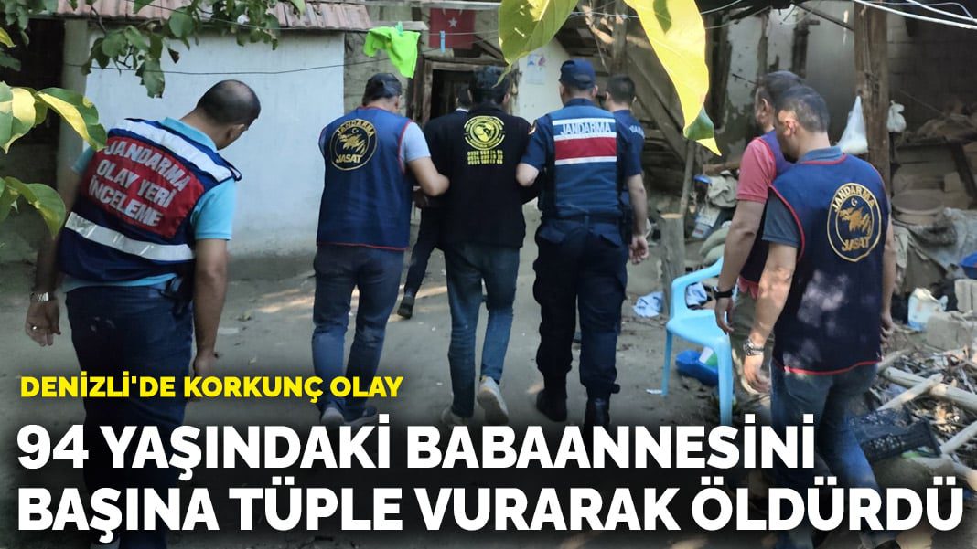 Denizli’de korkunç olay! 94 yaşındaki babaannesini başına tüple vurarak öldürdü