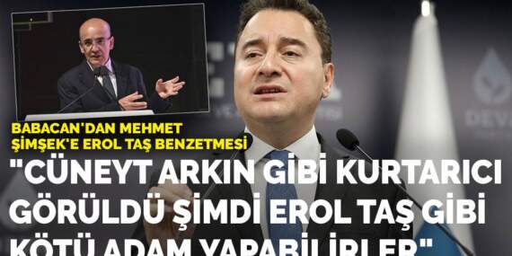 Babacan’dan Mehmet Şimşek’e Erol Taş benzetmesi: Cüneyt Arkın gibi kurtarıcı görüldü şimdi Erol Taş gibi kötü adam yapabilirler