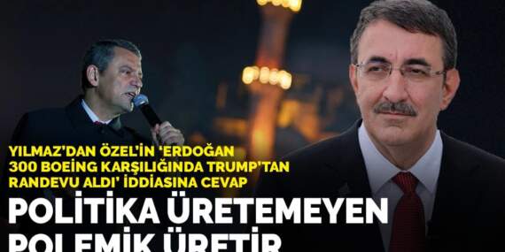 Yılmaz’dan Özel’in ‘Erdoğan 300 Boeing karşılığında Trump’tan randevu aldı’ iddiasına cevap: Politika üretemeyen polemik üretir