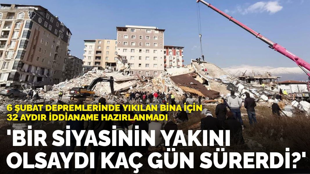 Depremde yıkılan Süleyman Mutlu Apartmanı için 32 aydır iddianame hazırlanmadı: Bir siyasinin yakını olsaydı kaç gün sürerdi?