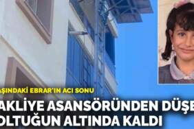 9 yaşındaki Ebrar’ın acı sonu! Nakliye asansöründen düşen koltuğun altında kaldı