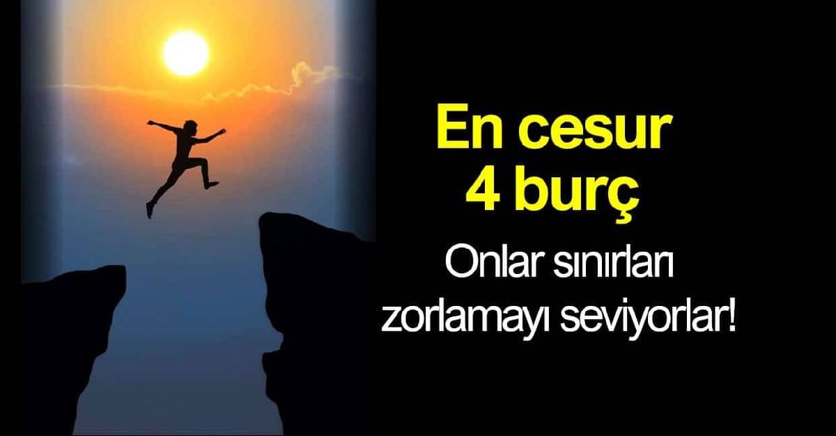 Onlar hayatın meydan okumasına kafa tutuyor! İşte en cesur 4 burç