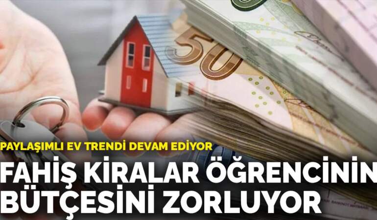 Fahiş kiralar öğrencinin bütçesini zorluyor