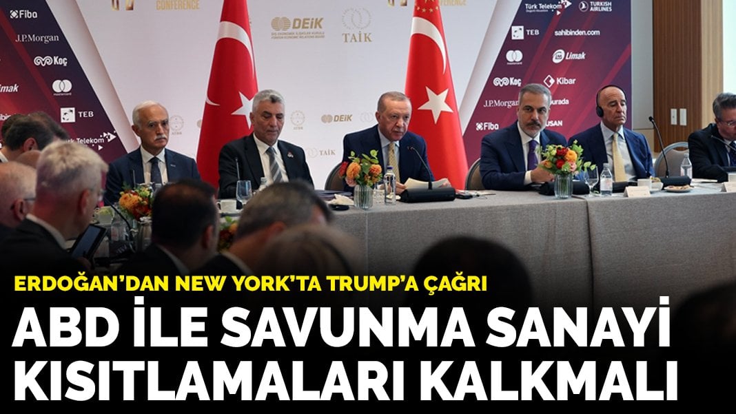 Erdoğan’dan New York’ta Trump’a çağrı: ABD ile savunma sanayi kısıtlamaları kalkmalı
