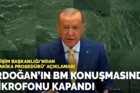 Erdoğan’ın BM konuşmasında mikrofonu kapandı