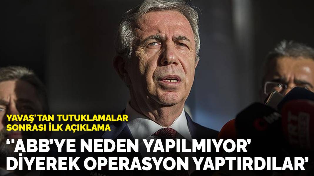 Mansur Yavaş’tan tutuklamalar sonrası ilk açıklama: ‘ABB’ye neden yapılmıyor’ diyerek operasyon yaptırdılar