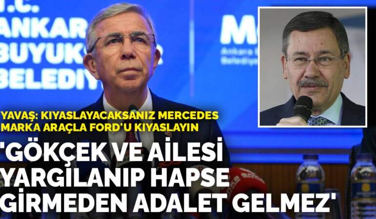 Mansur Yavaş: Kıyaslayacaksanız Mercedes marka araçla Ford’u kıyaslayın: Gökçek yargılanıp hapse girmeden adalet sorgulanamaz