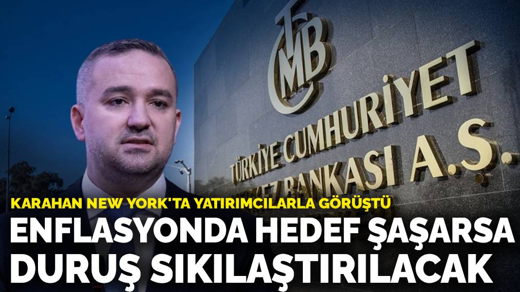 Karahan: Enflasyonda ara hedefte sapma olursa para politikası daha sıkılaştırılacak