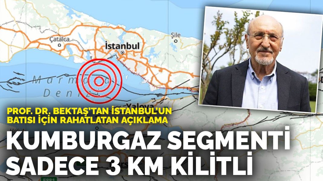 Prof. Dr. Bektaş’tan İstanbul’un batısı için rahatlatan açıklama: Kumburgaz segmenti sadece 3 km kilitli