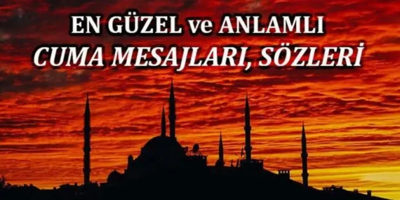 Ailenize ve sevdiklerinize en güzel Cuma mesajları! 2025 resimli, ayetli, dualı en güzel Cuma mesajları ve Cuma sözleri