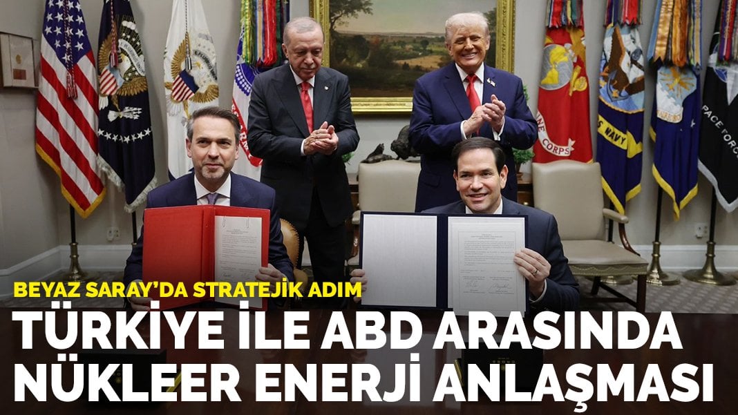 Beyaz Saray’da stratejik adım: Türkiye ile ABD arasında nükleer enerji anlaşması