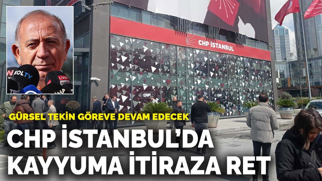 Gürsel Tekin göreve devam edecek: CHP İstanbul’da kayyuma itiraza ret