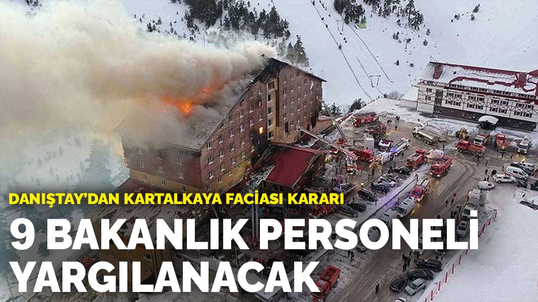 Danıştay’dan Kartalkaya faciası kararı: 9 bakanlık personeli yargılanacak