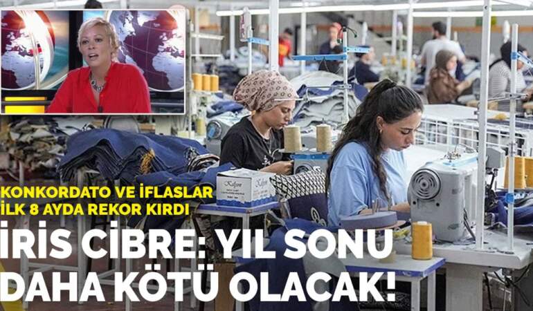 İris Cibre: Yıl sonu daha kötü olacak! Konkordato ve iflaslar ilk 8 ayda rekor kırdı