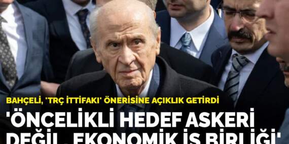 Bahçeli, ‘TRÇ İttifakı’ önerisine açıklık getirdi: Öncelikli hedef askeri değil, ekonomik iş birliği