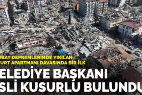 6 Şubat depremlerinde yıkılan Özyurt Apartmanı davasında bir ilk: Belediye başkanı asli kusurlu bulundu